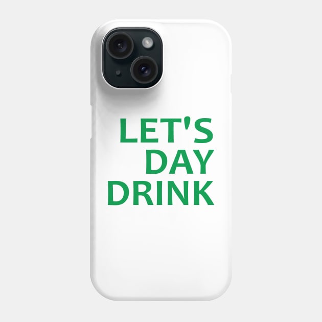 Let's Day Drink Phone Case by Mas Design
