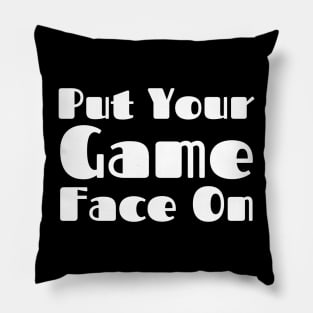 Put Your Game Face On Pillow