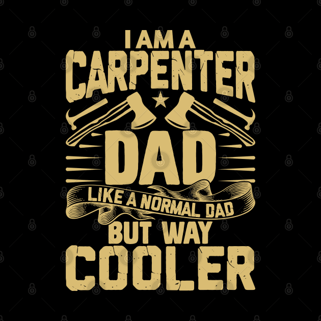 I am a carpenter dad but way cooler by Marioma