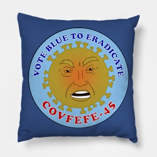 Vote Blue to Eradicate COVFEFE-45 Pillow