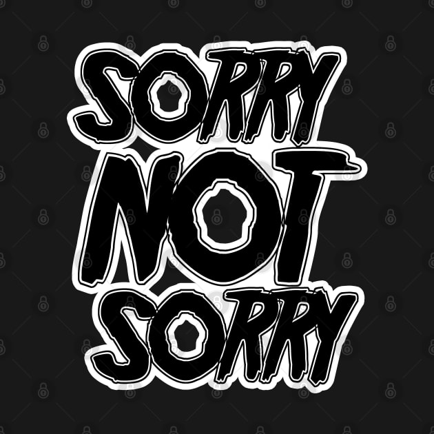 Sorry NOT Sorry (Black Version) by stateements