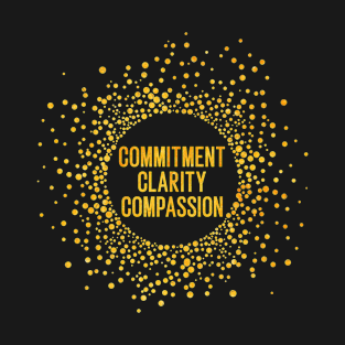 Commitment Clarity Compassion T-Shirt