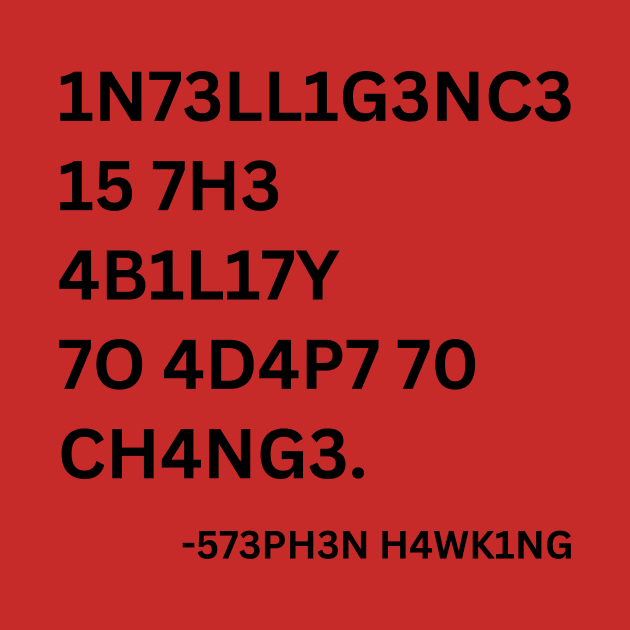 INTELLIGENCE IS THE ABILITY TO ADAPT TO CHANGE by Up Jacket