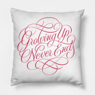 Growing Up Never Ends Pillow