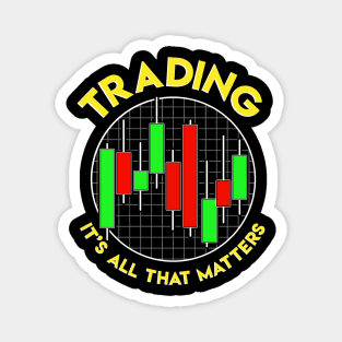 Trading It's All That Matters Stock Investing Magnet