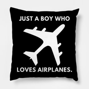 Just a boy who loves airplanes Pillow