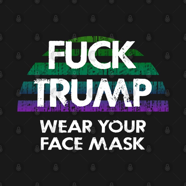 Fuck Trump. Trust science, not Trump. Wear a fucking face mask. Masks save lives. Make facts matter again. Stop the virus spread. End pandemic. Don't infect others by IvyArtistic