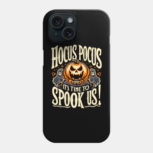 Hocus Pocus, It's Time to Spook Us! Phone Case