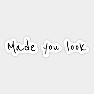Made You Look Stickers Teepublic