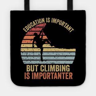 Education Is Important But Climbing Is Importanter Climber Gift Rock Climbing Tote