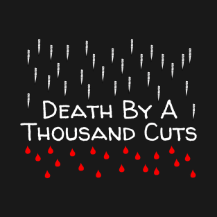 Death By A Thousand Cuts T-Shirt