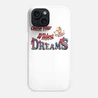 Chase your wildest dreams Phone Case