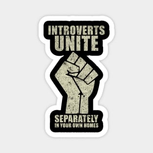 Introverts Unite Separately in Your Own Homes Magnet