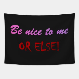 Be nice to me OR ELSE Mask Tapestry