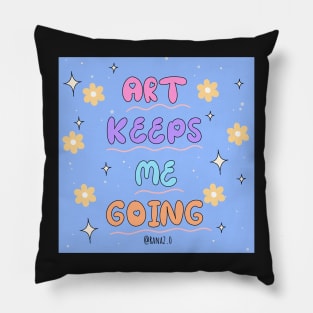 Art keeps me going Pillow