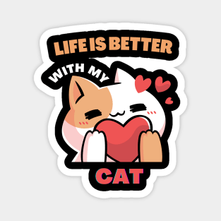 Life is better with my cat Magnet