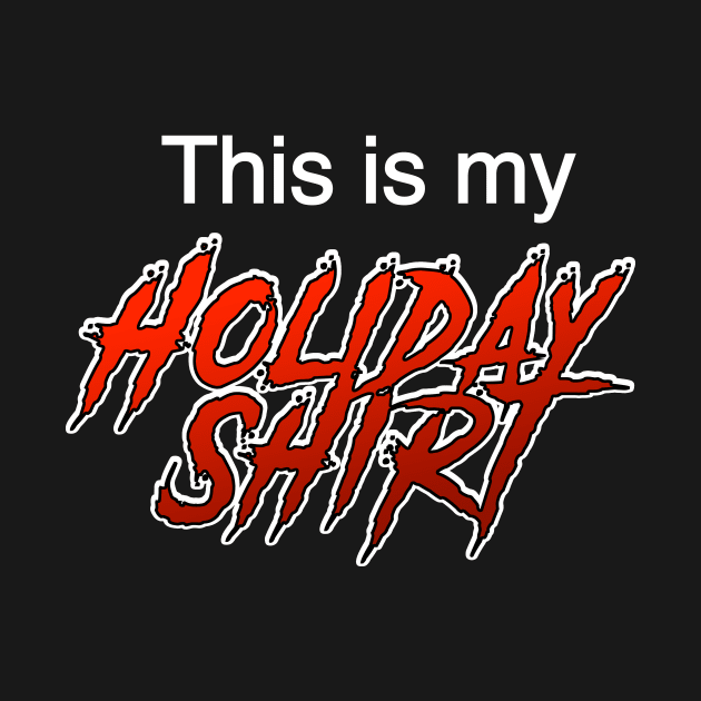 This is my holiday shirt. by C E Richards