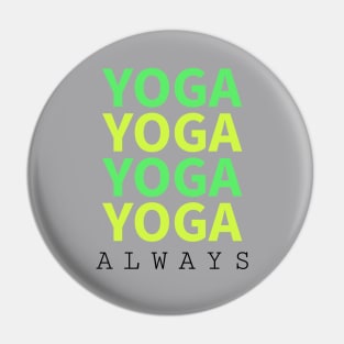 Yoga Always Pin