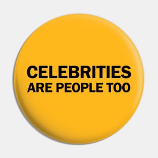 Celebrities Are People Too Pin