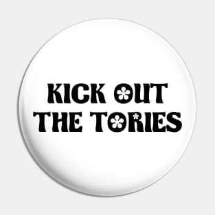 Kick Out The Tories - UK Politics Pin