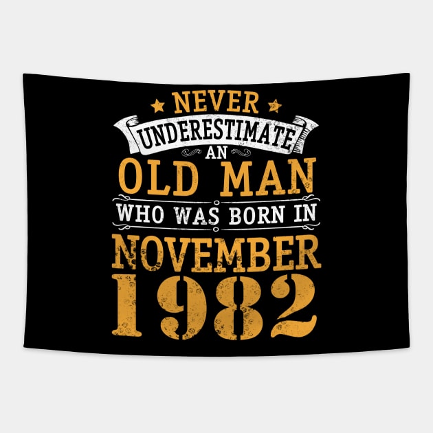 Happy Birthday 38 Years Old To Me You Never Underestimate An Old Man Who Was Born In November 1982 Tapestry by bakhanh123