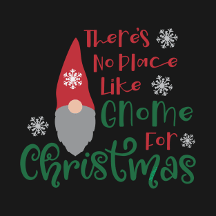 THERE'S NO PLACE LIKE GNOME FOR CHRISTMAS T-Shirt