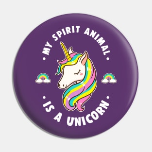 My Spirit Animal Is A Unicorn Pin