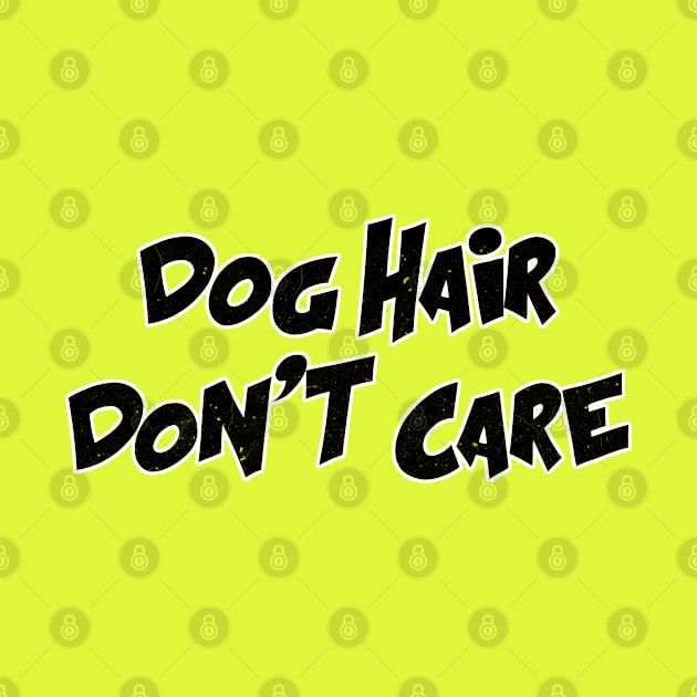 Dog Hair Don't Care (BLK) by Rumble Dog Tees