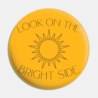 Look on the bright side Pin