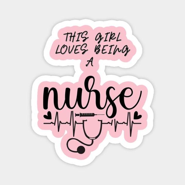 THIS GIRL LOVES BEING A NURSE Magnet by HALLSHOP