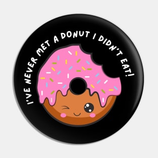 I've Never Met A Donut I Didn't Eat. Funny Sarcastic Donut Lover Saying Pin
