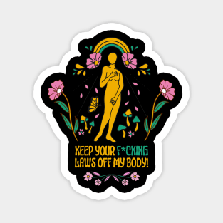 Keep your laws off my body! Magnet