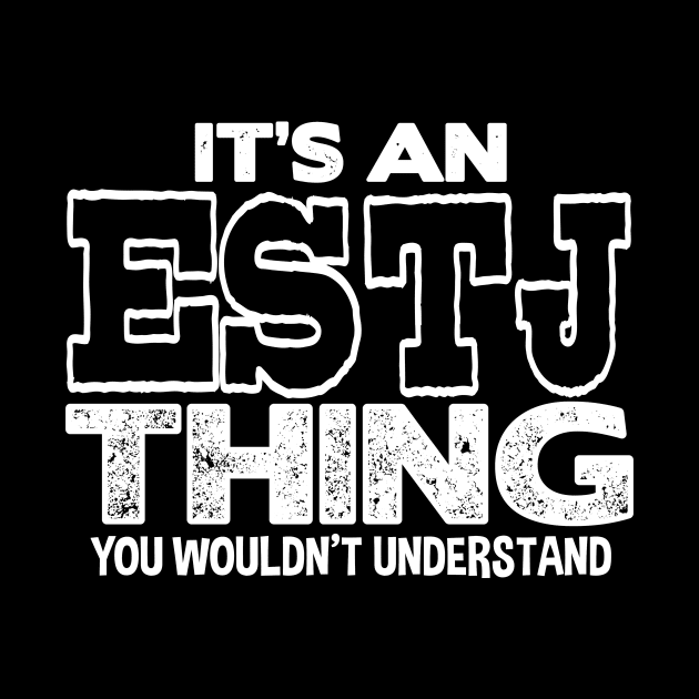 It's an ESTJ Thing by FanaticTee