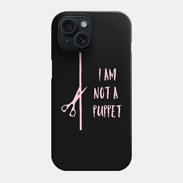 I Am Not A Puppet Phone Case by Emma Lorraine Aspen