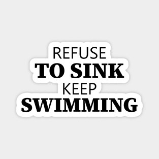 Refuse To Sink Keep Swimming Magnet