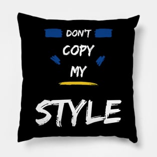 Don't copy my style funny saying Pillow