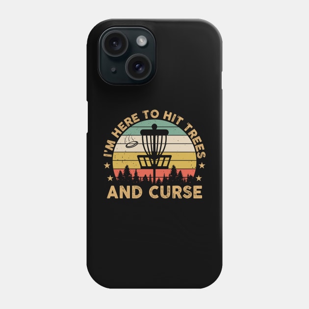 I'm Here To Hit Trees And Curse Retro Vintage Disc Golf Phone Case by Sowrav