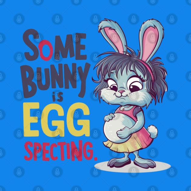 Some Bunny Is Eggspecting by Dylante
