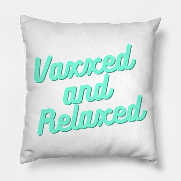 Vaxxed and relaxed vaccination shirt Pillow by DestinationAU