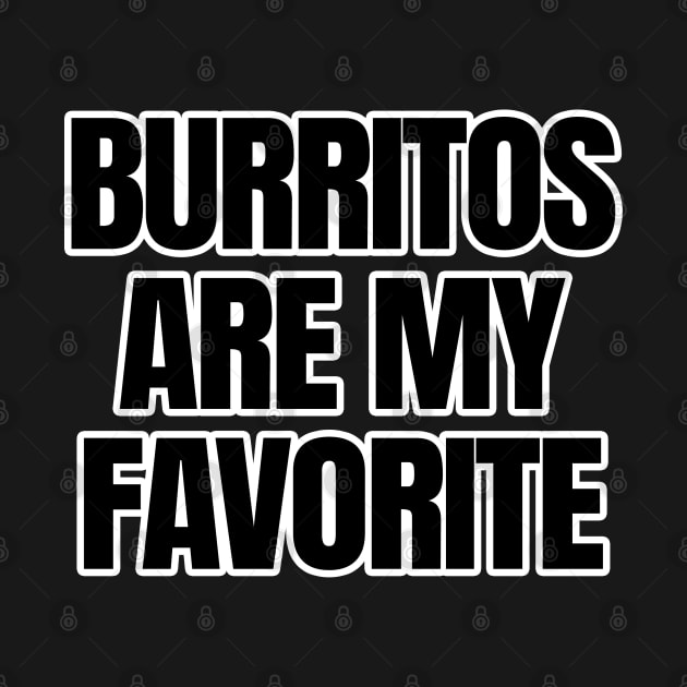 Burritos Are My Favorite by LunaMay