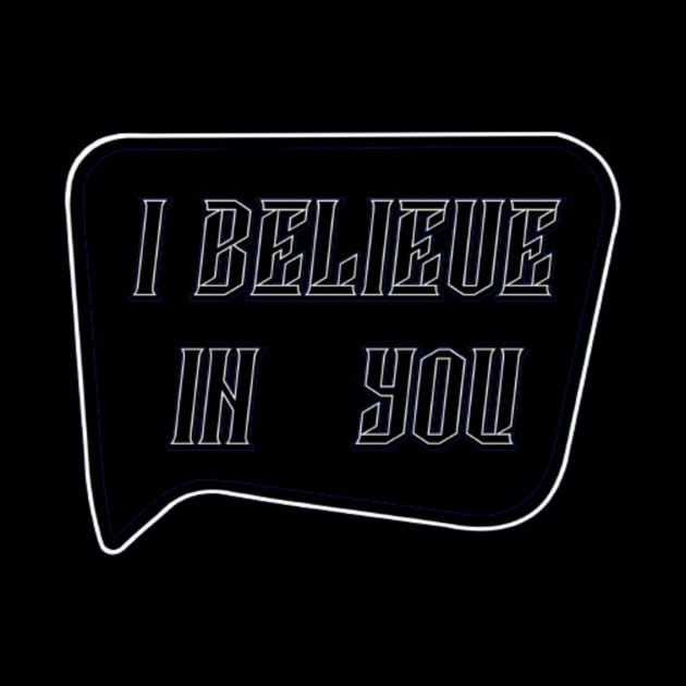 I BELIEVE IN YOU by SaBa Store