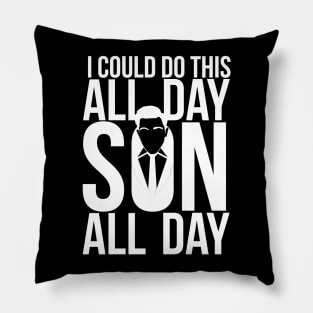 i Could do this All Day Son All Day Pillow