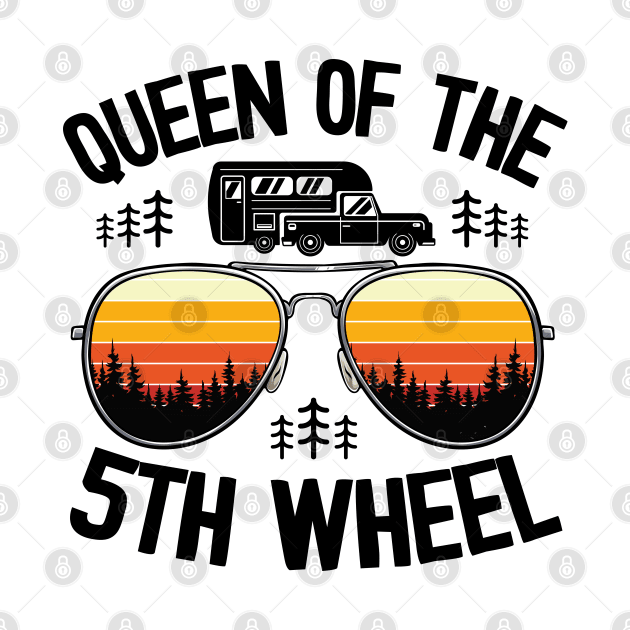 Queen Of The 5th Wheel Funny Camping by Kuehni