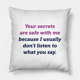 Your Secrets Are Safe With Me Pillow