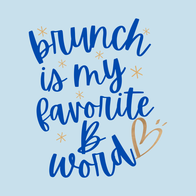 Brunch Is My Favorite B Word Tshirt by TeesByTay