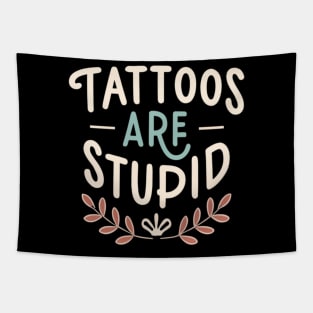 Tattoos Are Stupid Sarcastic Ink Addict Tattooed Tapestry