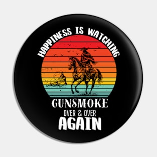 Happiness Is Watching Gunsmoke Over And Over Again Pin