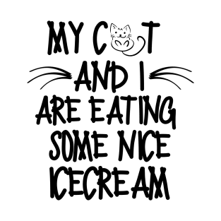 My cat and I are eating some nice icecream T-Shirt