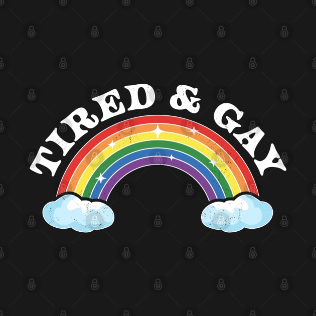 Tired and Gay LGBTQIA Retro Vintage LGBTQ Rainbow Pride by OrangeMonkeyArt