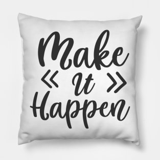 Make it happen Pillow